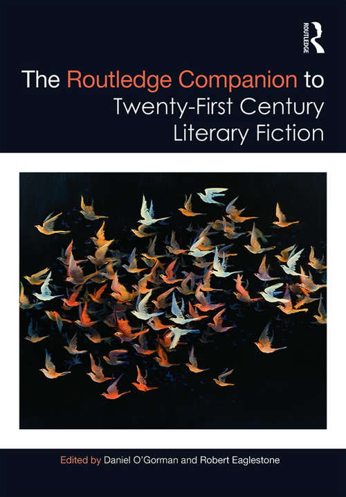 The Routledge Companion to Twenty-First Century Literary Fiction (Routledge Literature Companions)