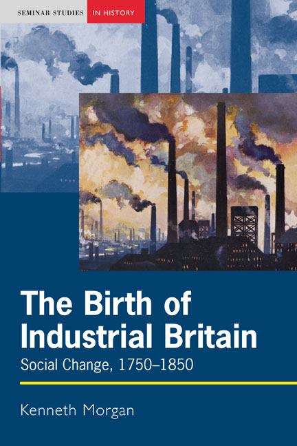 Book cover of The Birth of Industrial Britain: Social Change, 1750-1850 (Seminar Studies in History)