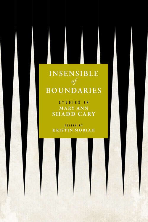 Book cover of Insensible of Boundaries: Studies in Mary Ann Shadd Cary (Black Print and Organizing in the Long Nineteenth Century)