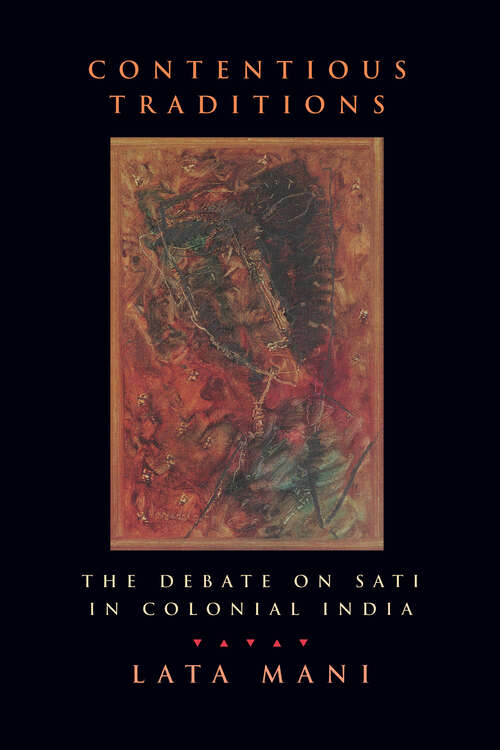 Book cover of Contentious Traditions: The Debate on Sati in Colonial India