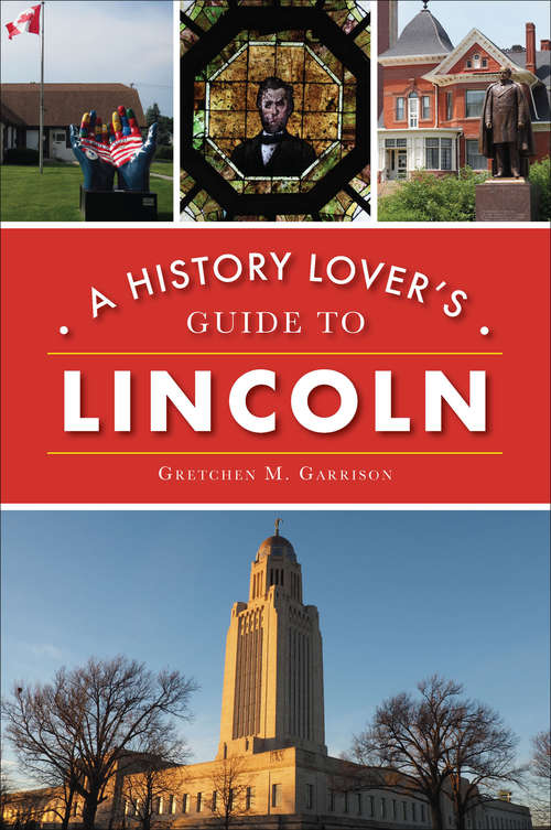 Book cover of A History Lover's Guide to Lincoln (History & Guide)