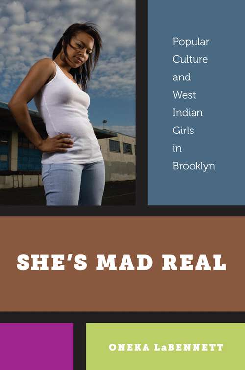 Book cover of She’s Mad Real: Popular Culture and West Indian Girls in Brooklyn