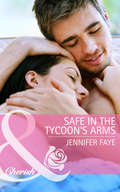 Safe in the Tycoon’s Arms: Safe In The Tycoon's Arms / The Tycoon And The Wedding Planner / Swept Away By The Tycoon (Mills And Boon Cherish Ser.)