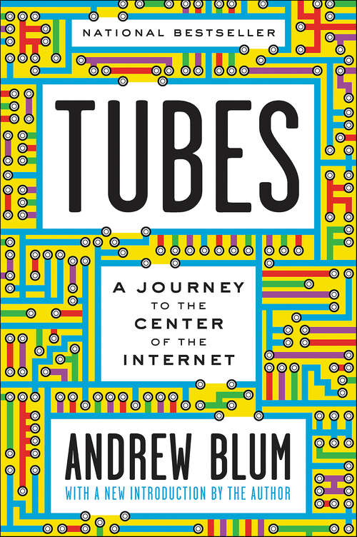 Book cover of Tubes: A Journey to the Center of the Internet