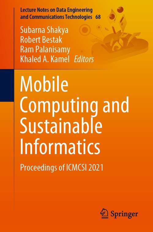 Mobile Computing and Sustainable Informatics: Proceedings of ICMCSI 2021 (Lecture Notes on Data Engineering and Communications Technologies #68)