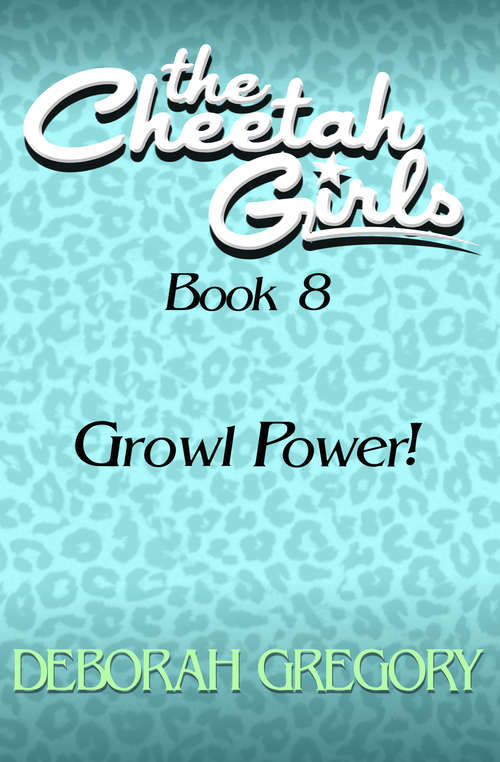 Book cover of Growl Power!: Growl Power (The Cheetah Girls #8)