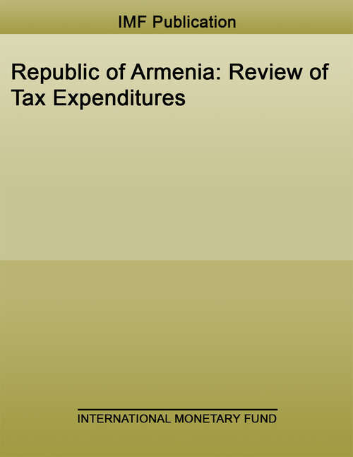 Book cover of Republic of Armenia: Review Of Tax Expenditures (High-level Summary Technical Assistance Reports)