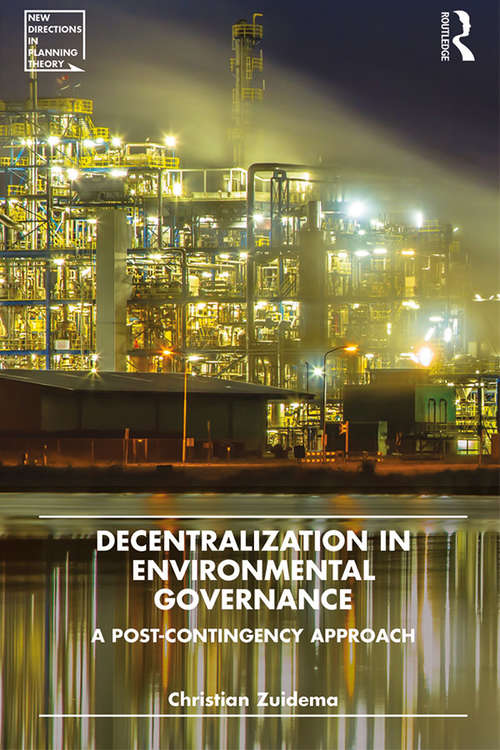 Book cover of Decentralization in Environmental Governance: A post-contingency approach (New Directions in Planning Theory)