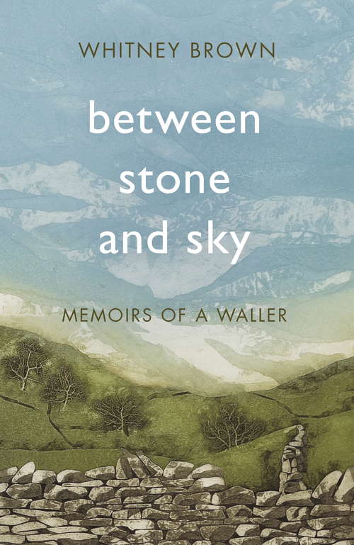 Book cover of Between Stone and Sky: Memoirs of a Waller