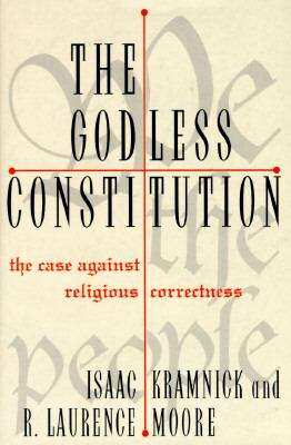Book cover of The Godless Constitution: The Case Against Religious Correctness