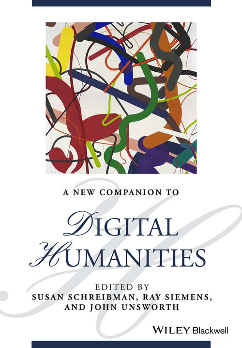 A New Companion to Digital Humanities (Blackwell Companions to Literature and Culture)