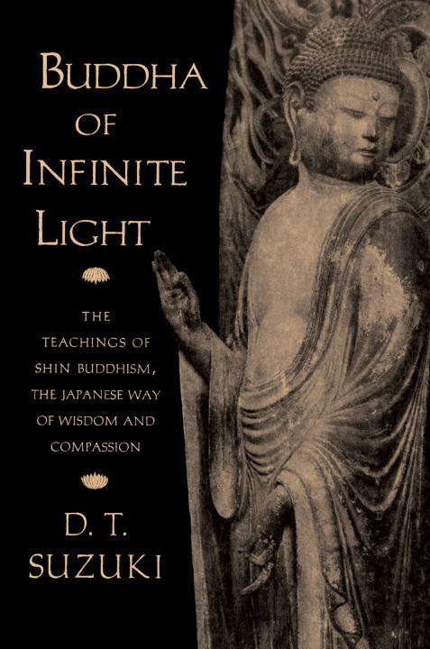 Buddha of Infinite Light: The Teachings of Shin Buddhism, the Japanese Way of Wisdom and Compassion