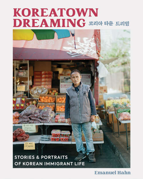 Book cover of Koreatown Dreaming: Stories & Portraits of Korean Immigrant Life