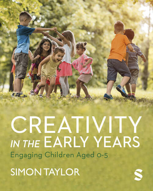 Book cover of Creativity in the Early Years: Engaging Children Aged 0-5