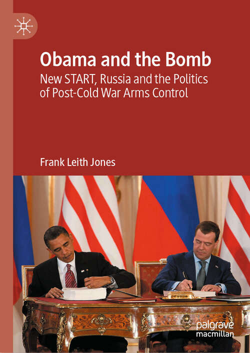 Book cover of Obama and the Bomb: New START, Russia and the Politics of Post-Cold War Arms Control