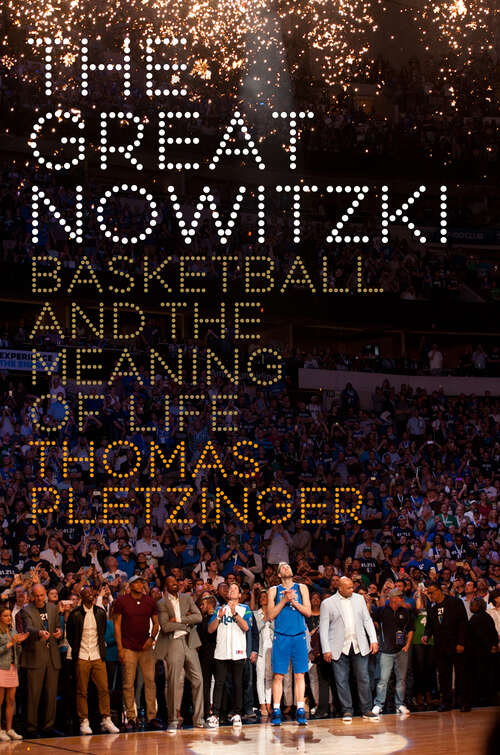 Book cover of The Great Nowitzki: Basketball and the Meaning of Life