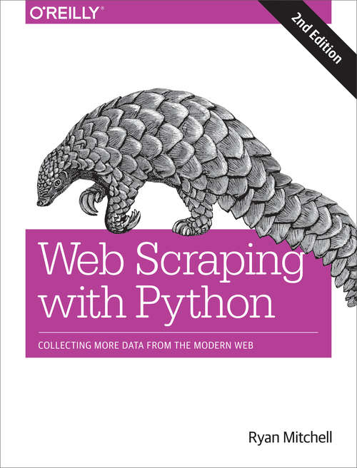 Book cover of Web Scraping with Python: Collecting More Data from the Modern Web (2)