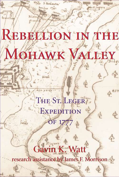 Book cover of Rebellion in the Mohawk Valley: The St. Leger Expedition of 1777