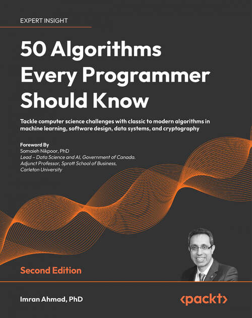 Book cover of 40 Algorithms Every Programmer Should Know - Second Edition: Tackle Computer Science Challenges With Classic To Modern Algorithms In Machine Learning, Software Design, Data Systems, And Cryptography