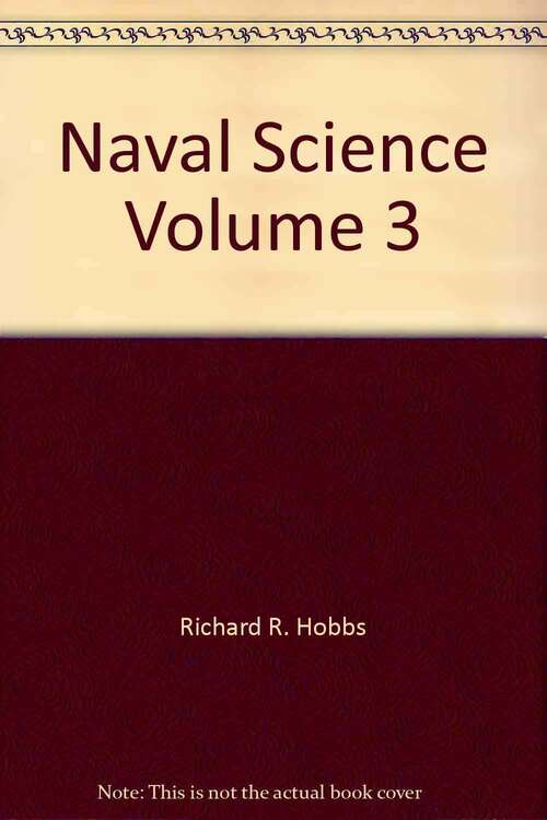 Book cover of Naval Science 3: Naval Knowledge, Leadership, And Nautical Skills For The Njrotc Student