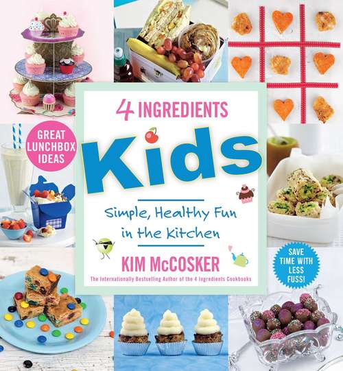 Book cover of 4 Ingredients Kids: Simple, Healthy Fun In The Kitchen