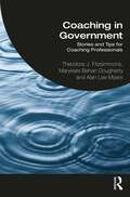 Coaching in Government: Stories and Tips for Coaching Professionals