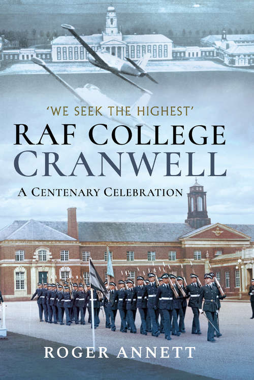 Book cover of RAF College, Cranwell: A Centenary Celebration