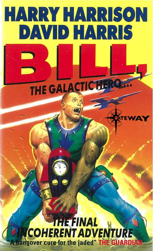 Bill, the Galactic Hero: The Final Incoherent Adventure (BILL THE GALACTIC HERO)