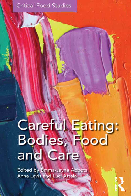 Careful Eating: Bodies, Food And Care (Critical Food Studies)