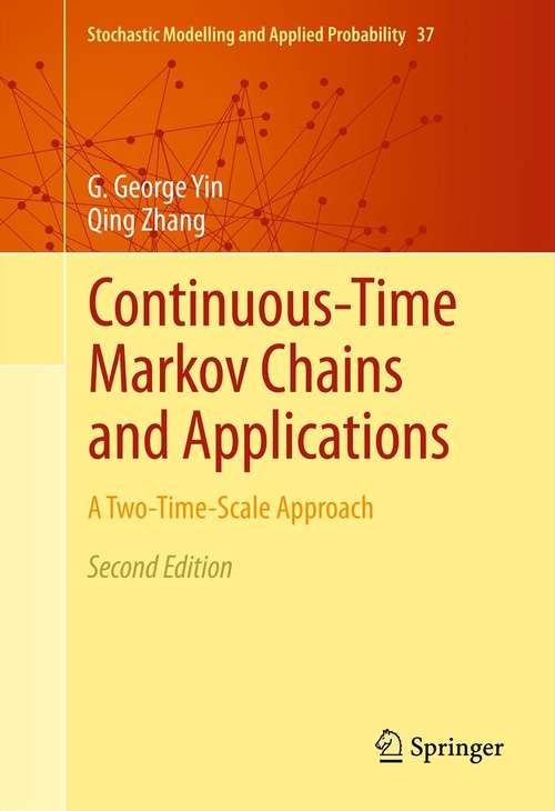 Continuous-Time Markov Chains and Applications: A Two-Time-Scale Approach (Stochastic Modelling and Applied Probability #37)