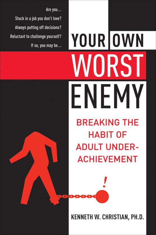 Book cover of Your Own Worst Enemy: Breaking the Habit of Adult Underachievement