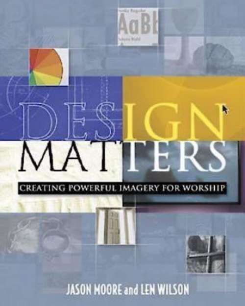 Design Matters: Creating Powerful Imagery for Worship