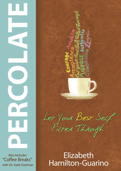 Book cover of Percolate: Let Your Best Self Filter Through
