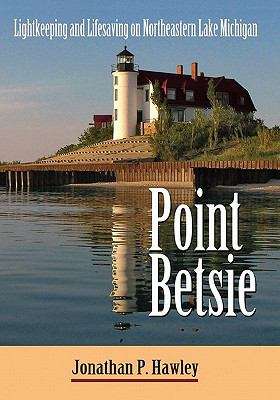 Book cover of Point Betsie: Lightkeeping and Lifesaving on Northeastern Lake Michigan