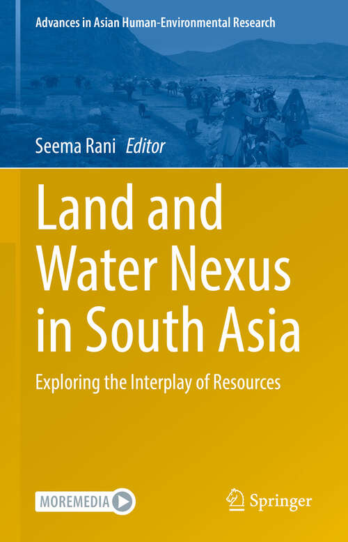 Book cover of Land and Water Nexus in South Asia: Exploring the Interplay of Resources (Advances in Asian Human-Environmental Research)