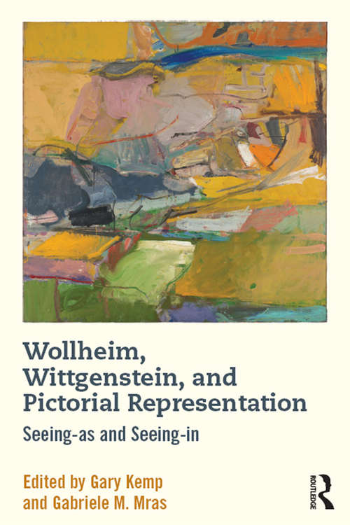 Book cover of Wollheim, Wittgenstein, and Pictorial Representation: Seeing-as and Seeing-in
