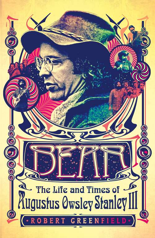 Book cover of Bear: The Life and Times of Augustus Owsley Stanley III