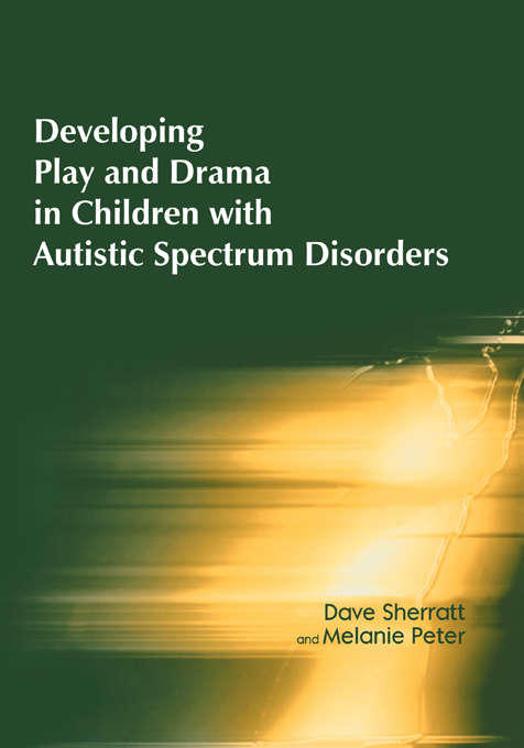 Book cover of Developing Play and Drama in Children with Autistic Spectrum Disorders