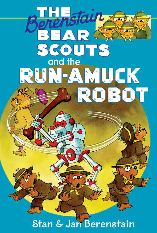 Book cover of Berenstain Bears Chapter Book: The Run-Amuck Robot