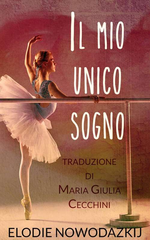 Book cover of Il mio unico sogno