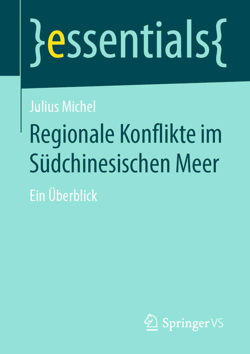 Book cover of Regionale Konflikte im Südchinesischen Meer: Ein Überblick (1. Aufl. 2020) (essentials)