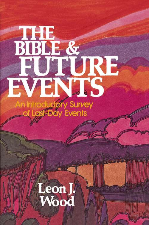 Book cover of The Bible and Future Events: An Introductory Survey of Last-Day Events