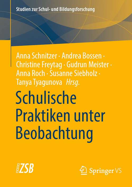 Book cover of Schulische Praktiken unter Beobachtung (1. Aufl. 2023) (Studien zur Schul- und Bildungsforschung #93)