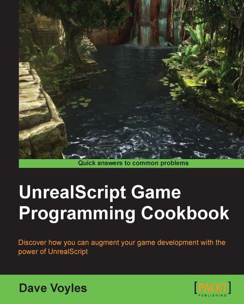 UnrealScript Game Programming Cookbook