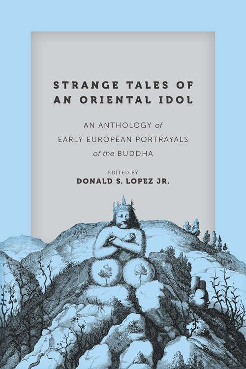 Book cover of Strange Tales of an Oriental Idol: An Anthology of Early European Portrayals of the Buddha