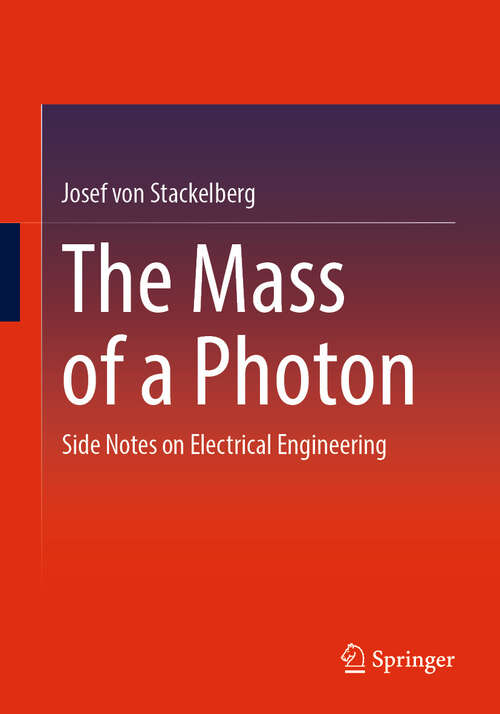 Book cover of The Mass of a Photon: Side Notes on Electrical Engineering