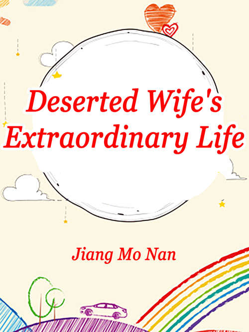 Deserted Wife's Extraordinary Life: Volume 3 (Volume 3 #3)
