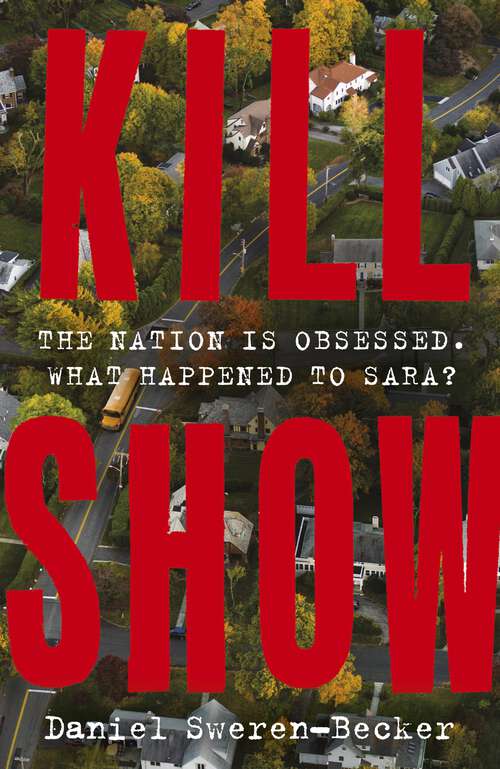 Book cover of Kill Show: an utterly gripping, genre-bending crime thriller - welcome to your new obsession...