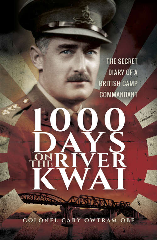 Book cover of 1000 Days on the River Kwai: The Secret Diary of a British Camp Commandant