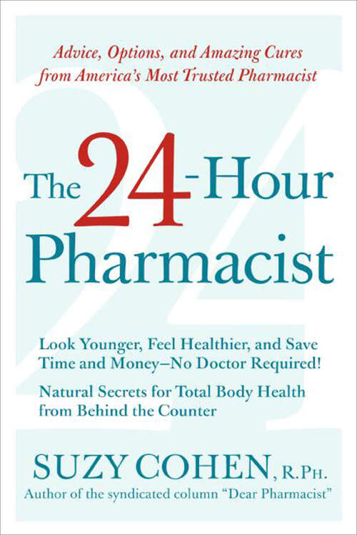 Book cover of The 24-Hour Pharmacist: Advice, Options, and Amazing Cures from America's Most Trusted Pharmacist